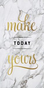 Make Today Yours