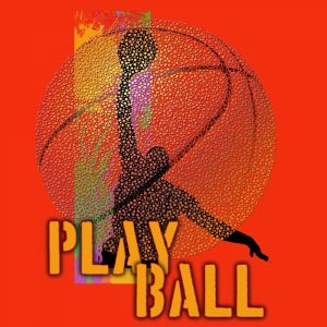 Play Ball – Basketball