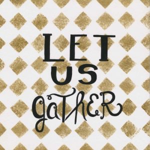 Let Us Gather