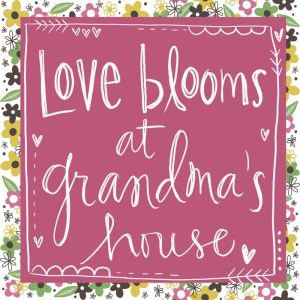 Love Blooms at Grandmas II