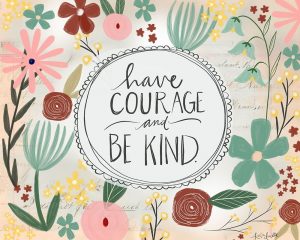 Have the Courage to be Kind