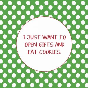 Open Gifts and Eat Cookies