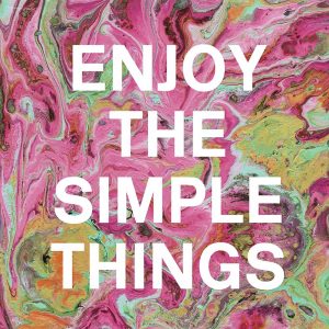 Enjoy the Simple Things