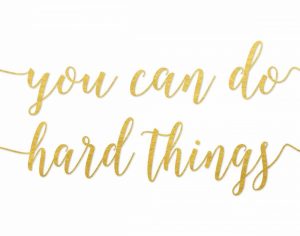 You Can Do Hard Things Gold
