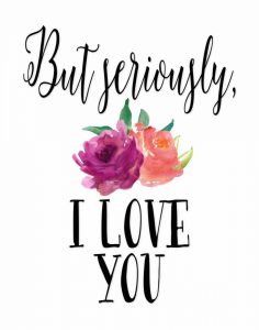 But Seriously – I Love You