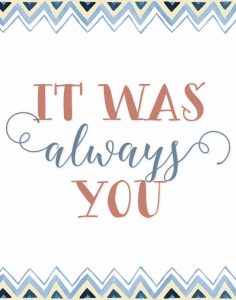 It was Always You