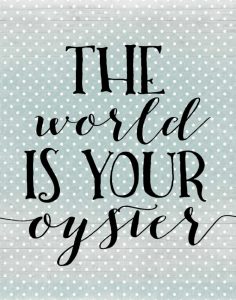 The World is Your Oyster