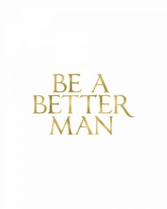Be a Better Man