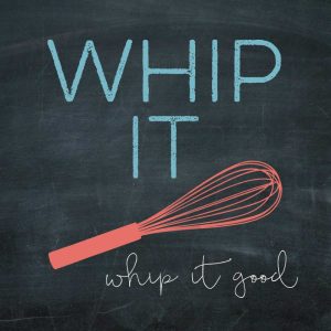 Whip It Good