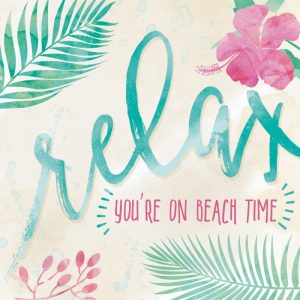 Relax-Youre on Beach Time