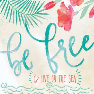 Be Free and Live by the Sea