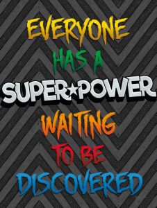 Everyone Has a Super Power