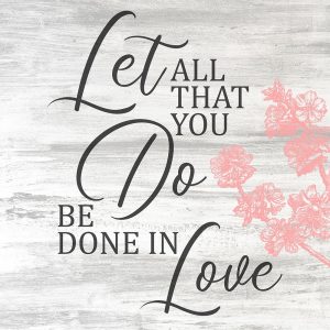 Be Done in Love