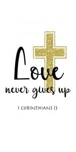 Love Never Gives Up
