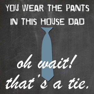 You Wear The Pants