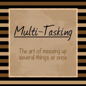 Multi Tasking