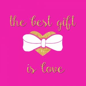 The Best Gift is Love