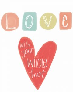 Love with Your Whole Heart