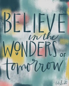 Believe in the Wonders of Tomorrow