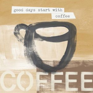 Good Days Start with Coffee