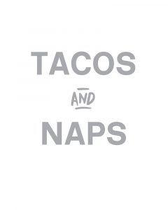 Tacos and Naps