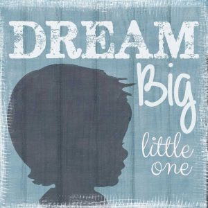 Dream Big Little One Boy